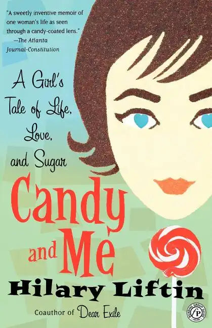 Candy and Me: A Girl's Tale of Life, Love, and Sugar - Paperback