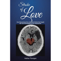 Stroke of Love: How Recovering From a Massive Stroke has Taught me that Vulnerability is Our Superpower - Paperback