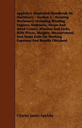 Appleby's Illustrated Handbook of Machinery - Section 2 - Hoisting Machinery, Including Winding Engines, Hydraulic, Steam and Hand Cranes, Winches and - Paperback