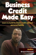 Business Credit Made Easy: Business Credit Made Easy teaches you step by step how to build a solid business credit score and business credit prof - Paperback