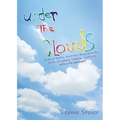 UNDER THE CLOUDS A mix of Poetry, Positivity, Being grateful, Faith, Friendship, Sadness, Creativity: with a Pin and paper - Paperback