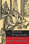 The Divine Pymander: And Other Writings of Hermes Trismegistus - Paperback