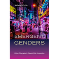 Emergent Genders: Living Otherwise in Tokyo's Pink Economies - Hardcover