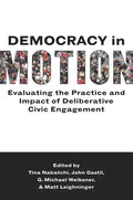 Democracy in Motion: Evaluating the Practice and Impact of Deliberative Civic Engagement - Paperback