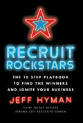 Recruit Rockstars: The 10 Step Playbook to Find the Winners and Ignite Your Business - Hardcover