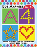 Dot Markers Activity Book for Kids: BIG DOTS Large and Jumbo Activity Book for Toddlers, Boys, Girls, Preschool Number, Shapes and Alphabets - Paperback
