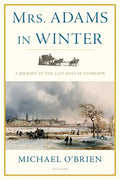 Mrs. Adams in Winter: A Journey in the Last Days of Napoleon - Paperback