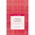 The Role of Creative Ignorance: Portraits of Path Finders and Path Creators - Hardcover