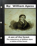 A son of the forest. The experience of William Apes, a native of the forest - Paperback