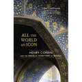 All the World an Icon: Henry Corbin and the Angelic Function of Beings - Paperback