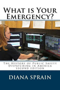 What is Your Emergency?: The History of Public Safety Dispatching in America - Paperback