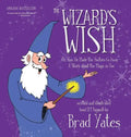 The Wizard's Wish: Or, How He Made the Yuckies Go Away A Story about the Magic in You - Hardcover