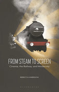 From Steam to Screen: Cinema, the Railways and Modernity - Paperback