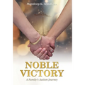 Noble Victory: A Family's Autism Journey - Hardcover