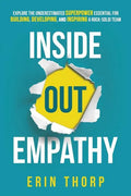 Inside Out Empathy: Explore the underestimated superpower essential for building, developing, and inspiring a rock-solid team - Paperback