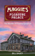 Maggie's Pleasure Palace: The Murder of Thelma Goodrich - Paperback