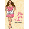 Fat. Sick. Broken. - Paperback