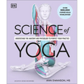 Science of Yoga: Understand the Anatomy and Physiology to Perfect Your Practice - Paperback