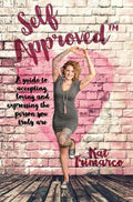 Self Approved: A Guide to Accepting, Loving and Expressing the Person you Truly are - Hardcover