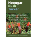 Noongar Bush Tucker: Bush Food Plants and Fungi of the South-West of Western Australia - Paperback