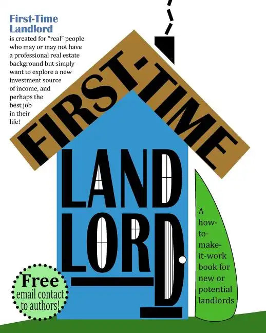 First-Time Landlord: A How-To-Make-It-Work Book for New Landlords - Paperback