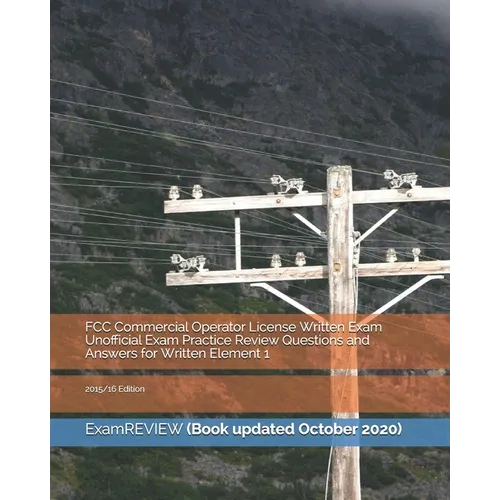 FCC Commercial Operator License Written Exam Unofficial Exam Practice Review Questions and Answers for Written Element 1: 2015/16 Edition - Paperback