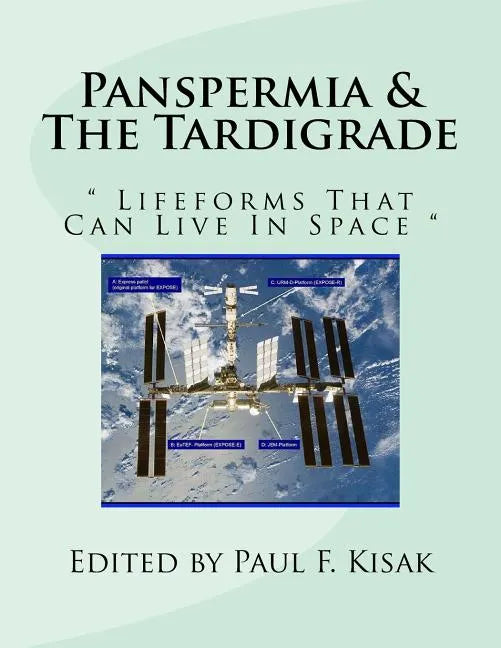 Panspermia & The Tardigrade: " Lifeforms That Can Live In Space " - Paperback
