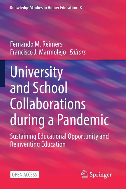University and School Collaborations During a Pandemic: Sustaining Educational Opportunity and Reinventing Education - Paperback