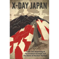 X-Day: Japan: Front Line Reporting at the Greatest Invasion and the Dawn of Nuclear Warfare - Paperback