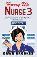 Hurry up Nurse 3: More adventures in the life of a student nurse - Paperback