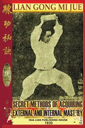 Lian Gong Mi Jue: Secret Methods Of Acquiring External And Internal Mastery - Paperback