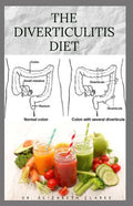 The Diverticulitis Diet: Easy Diet Guide for People with Diverticulitis: Includes Delicious Recipe Food list Meal Plan and Cookbook - Paperback