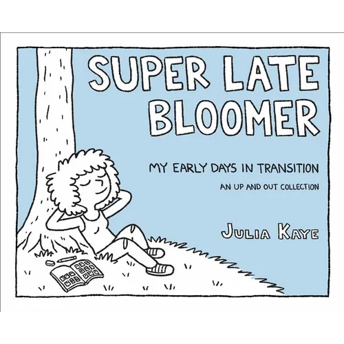 Super Late Bloomer: My Early Days in Transition - Paperback