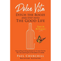 Dolce Vita: Ditch the Booze and Step Into the Good Life - Paperback