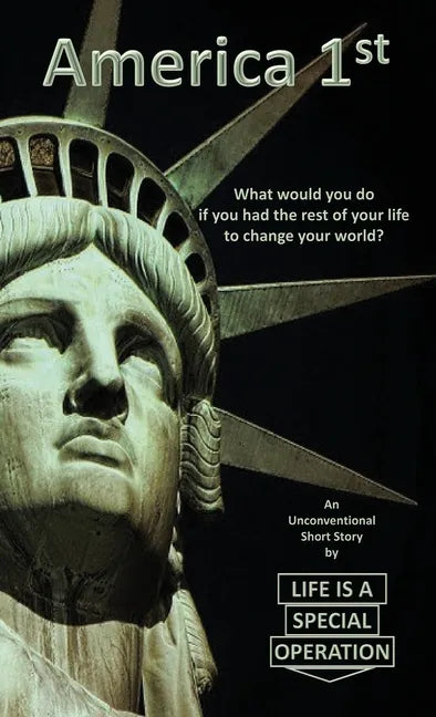 America 1st: What would you do if you had the rest of your life to change your world? - Paperback