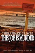 Chesapeake Crimes: This Job Is Murder - Paperback