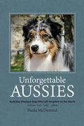 Unforgettable Aussies Volume II: Australian Shepherd Dogs Who Left Pawprints on Our Hearts - Paperback