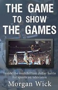 The Game to Show the Games: Inside the multi-billion dollar battle for sports on television - Paperback