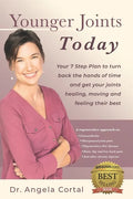 Younger Joints Today: Your 7 Step Plan to turn back the hands of time and get your joints healing, moving and feeling their best - Paperback