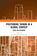 Positioning Taiwan in a Global Context: Being and Becoming - Paperback