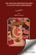 The Christian Endeavor Building: Its History and Surroundings - Paperback