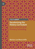 Decolonising the History Curriculum: Euro-Centrism and Primary Schooling - Paperback