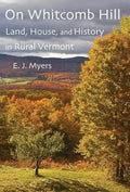 On Whitcomb Hill: Land, House, and History in Rural Vermont - Hardcover