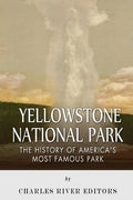 Yellowstone National Park: The History of America's Most Famous Park - Paperback