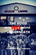 The Hood With No Engine Underneath - Paperback