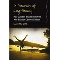 In Search of Legitimacy: How Outsiders Become Part of the Afro-Brazilian Capoeira Tradition - Paperback