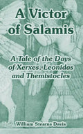 A Victor of Salamis: A Tale of the Days of Xerxes, Leonidas and Themistocles - Paperback