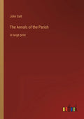 The Annals of the Parish: in large print - Paperback