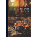 Chafing-Dish Recipes - Paperback