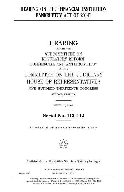 Hearing on the "Financial Institution Bankruptcy Act of 2014" - Paperback